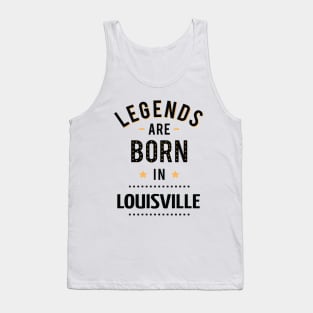 Legends Are Born In Louisville Tank Top